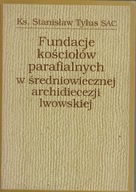Fundacje kościołów parafialnych w średniowiecznej archidiecezji lwowskiej