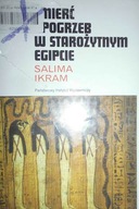 ŚMIERĆ I POGRZEB W STAROŻYTNYM EGIPCIE - S. Ikram