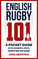 English Rugby 101: A Pocket Guide in 101 Moments,