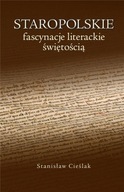 STAROPOLSKIE FASCYNACJE LITERACKIE ŚWIĘTOŚCIĄ