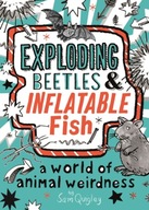 Exploding Beetles and Inflatable Fish: A World of