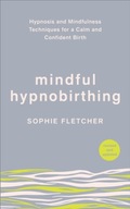 Mindful Hypnobirthing: Hypnosis and Mindfulness