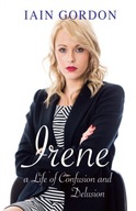 Irene: A Life of Confusion and Delusion Gordon