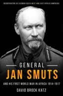 General Jan Smuts and His First World War in