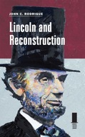 Lincoln and Reconstruction Rodrigue John C