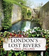 London s Lost Rivers: a beautifully illustrated