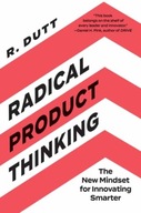 Radical Product Thinking: The New Mindset for