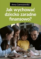 Jak wychować dziecko zaradne finansowo - Anna