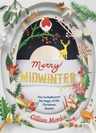 Merry Midwinter: How to Rediscover the Magic of