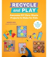 Recycle and Play: Awesome DIY Zero-Waste Projects