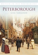 Peterborough: Britain in Old Photographs Sargood