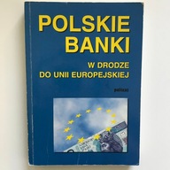 Polskie banki w drodze do Unii Europejskiej