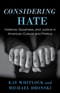 Considering Hate: Violence, Goodness, and Justice