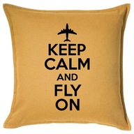 KEEP CALM AND FLY ON poduszka 50x50 prezent