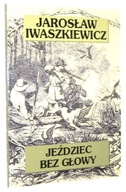 Iwaszkiewicz JEŹDZIEC BEZ GŁOWY wg Mayne Reida