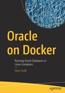 Oracle on Docker: Running Oracle Databases in
