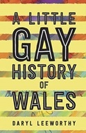 A Little Gay History of Wales Leeworthy Daryl