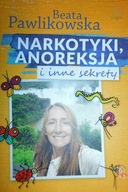 Narkotyki, anoreksja i inne sekrety - Pawlikowska