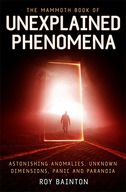 The Mammoth Book of Unexplained Phenomena: From