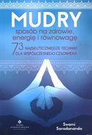 MUDRY SPOSÓB NA ZDROWIE, ENERGIĘ I RÓWNOWAGĘ - SWAMI SARADANANDA