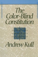 The Color-Blind Constitution Kull Andrew