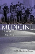 Medicine in Wales c.1800-2000: Public Service or