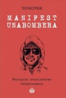 Manifest Unabombera. Przyszłość społeczeństwa prze