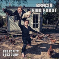 BRACIA FIGO FAGOT - BEZ POPITY I BEZ GUMY [CD]