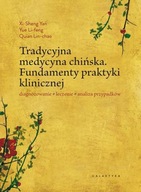 Tradycyjna medycyna chińska fundamenty praktyki klinicznej diagnozowanie le