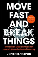 Move Fast and Break Things: How Facebook, Google