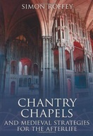 Chantry Chapels and Medieval Strategies for the