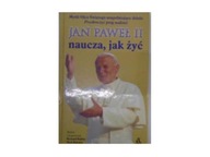 Jan Paweł II naucza, jak żyć - jak w opisie