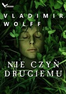 NIE CZYŃ DRUGIEMU, VLADIMIR WOLFF