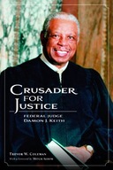 Crusader for Justice: Federal Judge Damon J.
