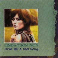 Linda Thompson Give Me a Sad Song