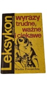 Wyrazy trudne, ważne i ciekawe. Leksykon dla młodego czytelnika