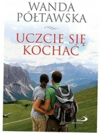 Uczcie się kochać. Wanda Półtawska.