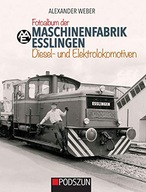 Maschinenfabrik Esslingen: Diesel- und Elektrolokomotiven ALEXANDER WEBER