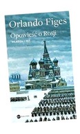 OPOWIEŚĆ O ROSJI. WŁADZA I MIT ORLANDO FIGES