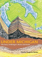 Under Michigan: The Story of Michigan s Rocks and