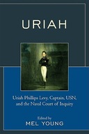 Uriah: Uriah Phillips Levy, Captain, USN, and the