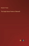The Anglo-Saxon Poems of Beowulf Thorpe, Benjamin