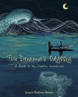 The Dreamer s Odyssey: A Guide to the Creative