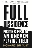 Full Dissidence: Notes from an Uneven Playing