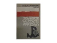 Żołnierze walczącej Warszawy - T.Kubalski