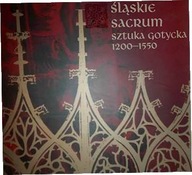 ŚLĄSKIE SACRUM SZTUKA GOTYCKA 1200 - 1550 KATALOG