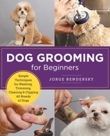 Dog Grooming for Beginners JORGE BENDERSKY