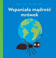 Wspaniała mądrość mrówek Philip Bunting Zysk i S-ka