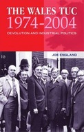 The Wales TUC, 1974-2004: Devolution and