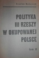 Polityka III rzeszy w okupowanej Polsce t. II